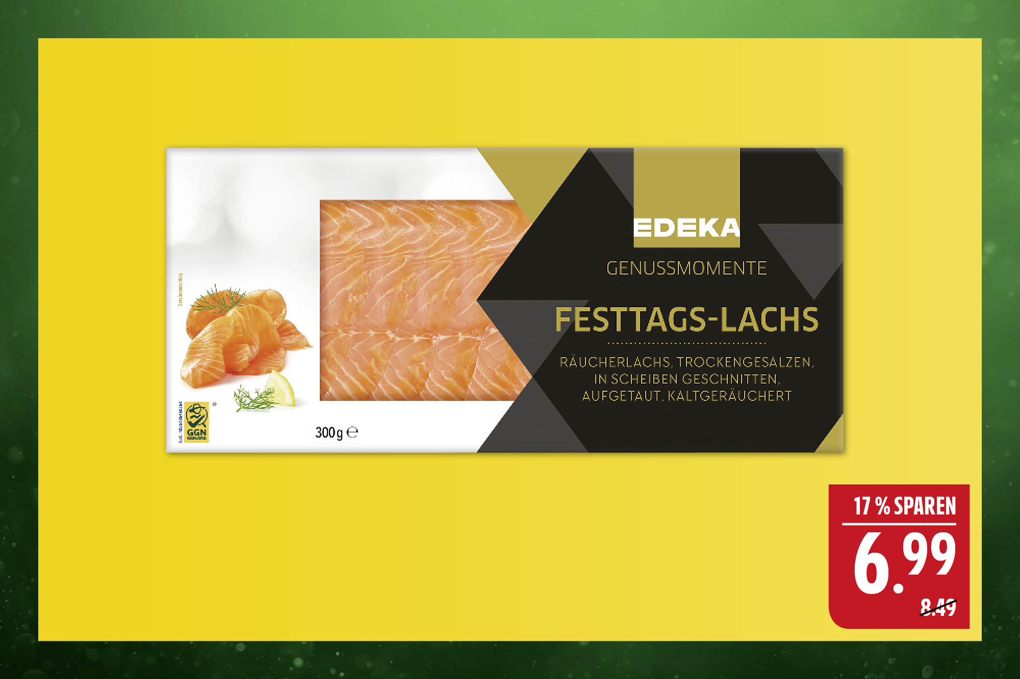 EDEKA Genussmomente Festtagslachs. 300 g Packung. 1 kg = 23,30. Niedrigster Gesamtpreis der letzten 30 Tage: 6,99. EDEKA Genussmomente Festtagslachs. 300 g Packung. 1 kg = 23,30. Niedrigster Gesamtpreis der letzten 30 Tage: 6,99.