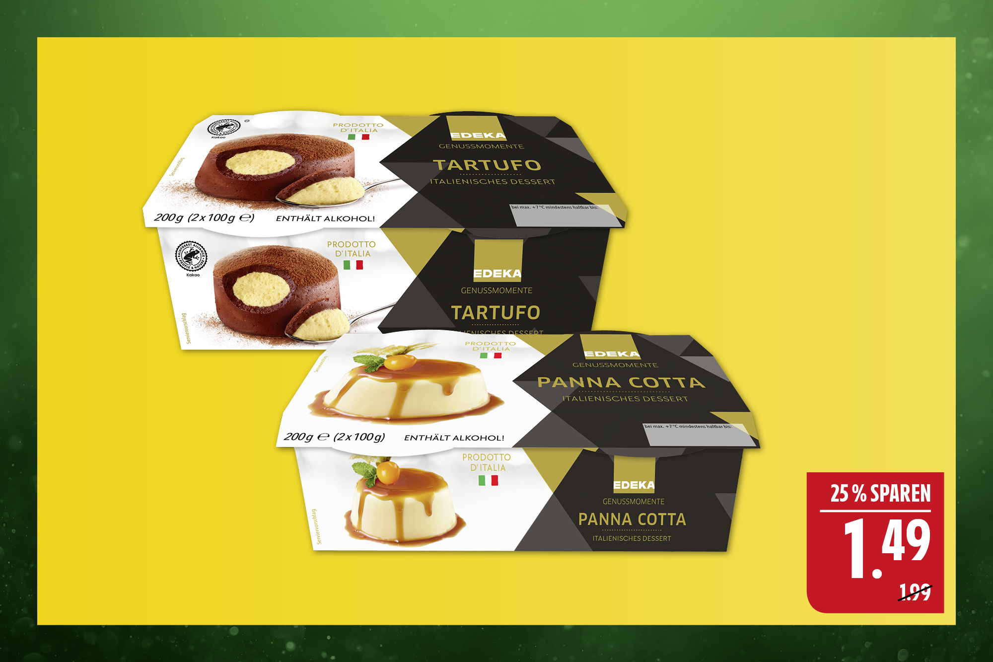 EDEKA Genussmomente Dessert. Verschiedene Sorten, 200 g Packung. 1 kg = 7,45. Niedrigster Gesamtpreis der letzten 30 Tage: 1,49. EDEKA Genussmomente Dessert. Verschiedene Sorten, 200 g Packung. 1 kg = 7,45. Niedrigster Gesamtpreis der letzten 30 Tage: 1,49.